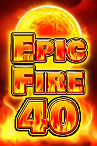 Игра Epic Fire 40 от Fazi | Чемпион Слотс Казино 
