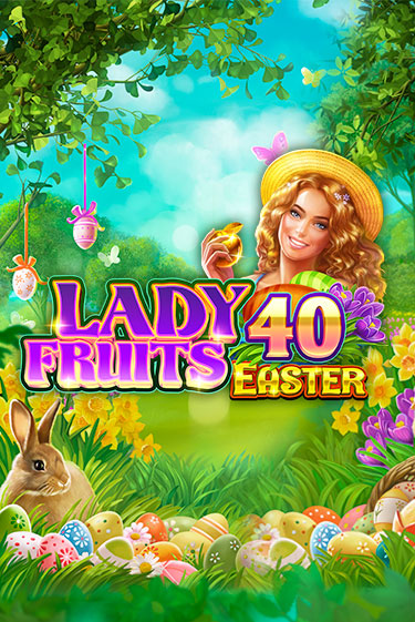 Игра Lady Fruits 40 Easter от Amatic | Чемпион Слотс Казино 