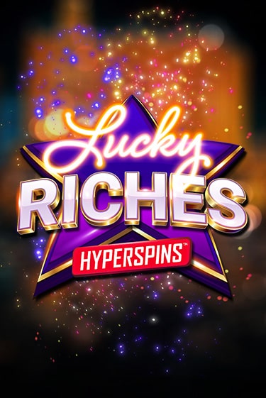 Игра Lucky Riches: Hyperspins от Games Global | Чемпион Слотс Казино 