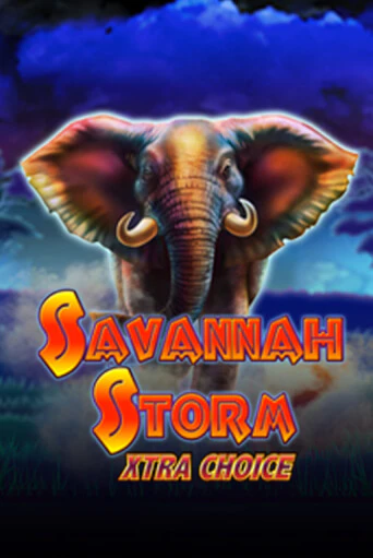 Игра Savannah Storm Xtra Choice от Greentube | Чемпион Слотс Казино 