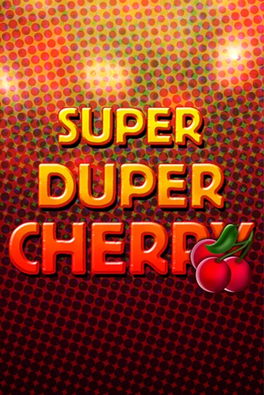 Игра Super Duper Cherry от Gamomat | Чемпион Слотс Казино 