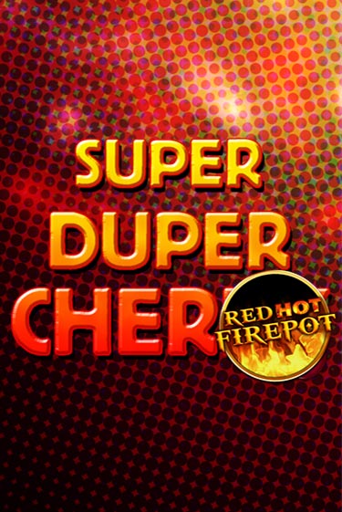 Игра Super Duper Cherry Red Hot Firepot от Gamomat | Чемпион Слотс Казино 