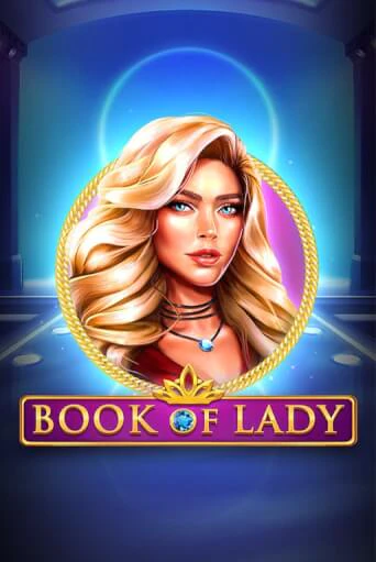 Игра Book of Lady от Endorphina | Чемпион Слотс Казино 